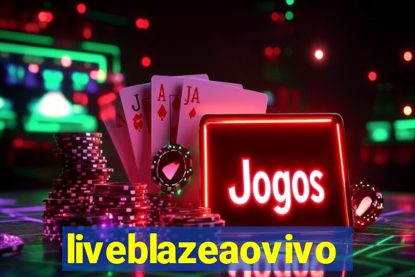 liveblazeaovivo