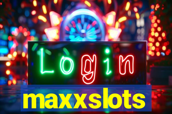 maxxslots