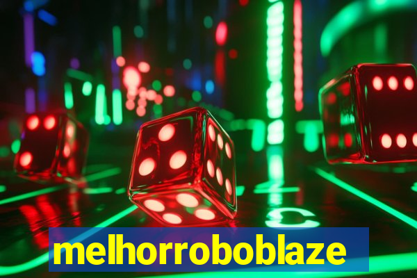 melhorroboblaze