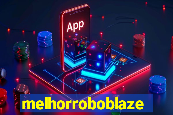 melhorroboblaze