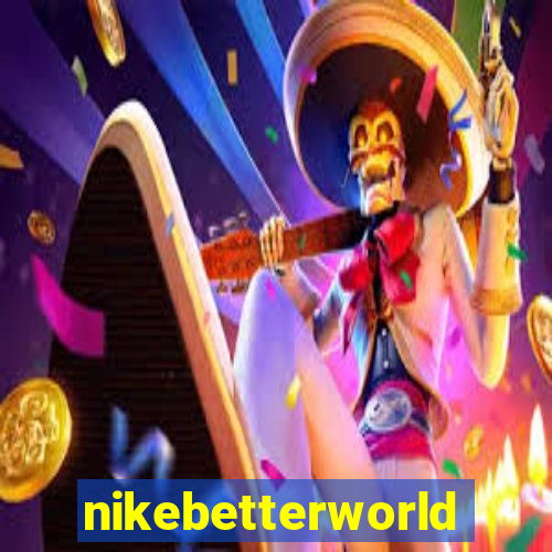 nikebetterworld