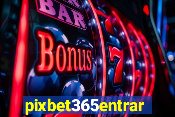 pixbet365entrar