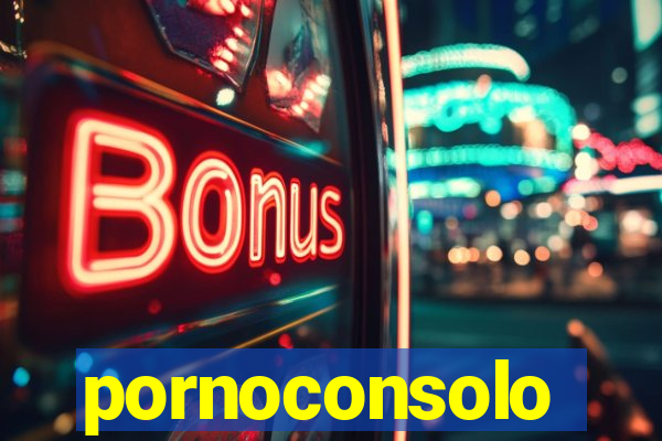 pornoconsolo