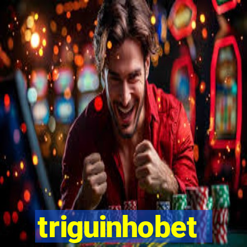 triguinhobet